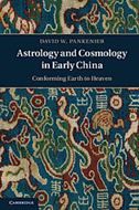 Astrology and Cosmology in Early China: Conforming Earth to Heaven