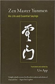 Zen Master Yunmen: His Life and Essential Sayings