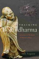 Tracking Bodhidharma: A Journey to the Heart of Chinese Culture