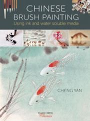 Chinese Brush Painting: Traditional and Contemporary Techniques Using Ink and Water Soluble Media