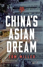 China's Asian Dream: Empire Building along the New Silk Road