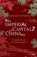 The Imperial Capitals of China: An Inside View of the Celestial Empire