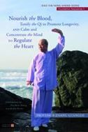 Nourish the Blood, Tonify the Qi to Promote Longevity, and Calm and Concentrate the Mind to Regulate the Heart: Dao Yin Yang Sheng Gong Foundation Sequences 1