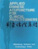 Applied Chinese Acupuncture for Clinical Practitioners