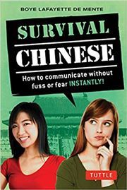 Survival Chinese: How to Communicate Without Fuss or Fear Instantly!