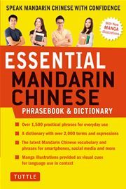 Essential Mandarin Chinese Phrasebook and Dictionary: Speak Chinese with Confidence!