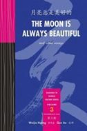 The Moon Is Always Beautiful and Other Essays - Readings in Chinese Culture Series vol.3