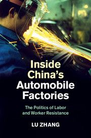 Inside China's Automobile Factories - The Politics of Labor and Worker Resistance