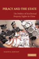 Piracy and the State: The Politics of Intellectual Property Rights in China