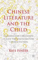 Chinese Literature and the Child: Children and Childhood in Late-Twentieth-Century Chinese Fiction