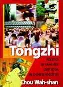 Tongzhi: Politics of Same-Sex Eroticism in Chinese Societies