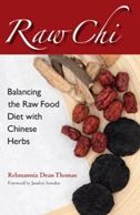 Raw Chi: Balancing the Raw Food Diet with Chinese Herbs