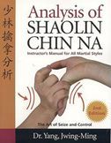 Analysis of Shaolin Chin Na: Instructors Manual for All Martial Styles