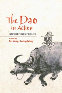 The Dao in Action: Inspired Tales for Life 