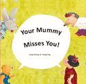 Your Mummy Misses You!