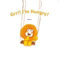 Grr!! I'm Hungry!