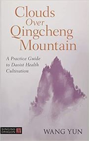 Clouds Over Qingcheng Mountain: A Practice Guide to Daoist Health Cultivation