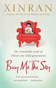 Buy Me the Sky: The Remarkable Truth of China's One-Child Generations
