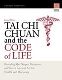 Tai Chi Chuan and the Code of Life: Revealing the Deeper Mysteries of China's Ancient Art for Health and Harmony