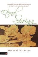 Eternal Spring: Taijiquan, Qi Gong, and the Cultivation of Health, Happiness and Longevity