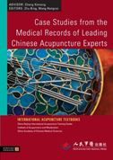 Case Studies from the Medical Records of Leading Chinese Acupuncture Experts