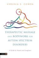 Therapeutic Massage and Bodywork for Autism Spectrum Disorders: A Guide for Parents and Caregivers