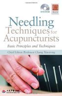 Needling Techniques for Acupuncturists: Basic Principles and Techniques