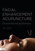 Facial Enhancement Acupuncture: Clinical Use and Application