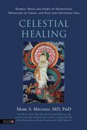 Celestial Healing: Energy, Mind and Spirit in Traditional Medicines of China, and East and Southeast Asia