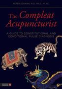 The Complete Acupuncturist: A Guide to Constitutional and Conditional Pulse Diagnosis