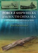 Force Z Shipwrecks of the South China Sea: HMS Prince of Wales and HMS Repulse