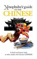 The Xenophobe's Guide to the Chinese: Xenophobe's Guides