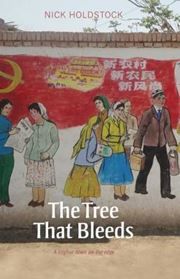 The Tree That Bleeds : A Uighur Town on the Edge
