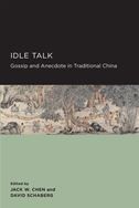 Idle Talk: Gossip and Anecdote in Traditional China