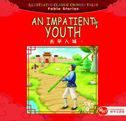 An Impatient Youth - Illustrated Classic Chinese Tales: Fable Stories
