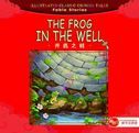 The Frog in the Well - Illustrated Classic Chinese Tales: Fable Stories