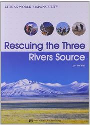 Rescuing the Three Rivers Source - China's World Responsibility