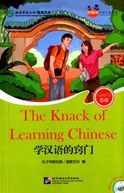 The Knack of Learning Chinese (for Teenagers): Friends Chinese Graded Readers (Level 5)