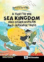 Visit To The Sea Kingdom, A: And Other Korean And Japanese Tales: 16 (Pop! Lit For Kids)